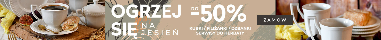 Ogrzej się na jesień - zamów kubki, filiżanki, dzbanki, serwisy do herbaty do minus 50% - baner promocyjny